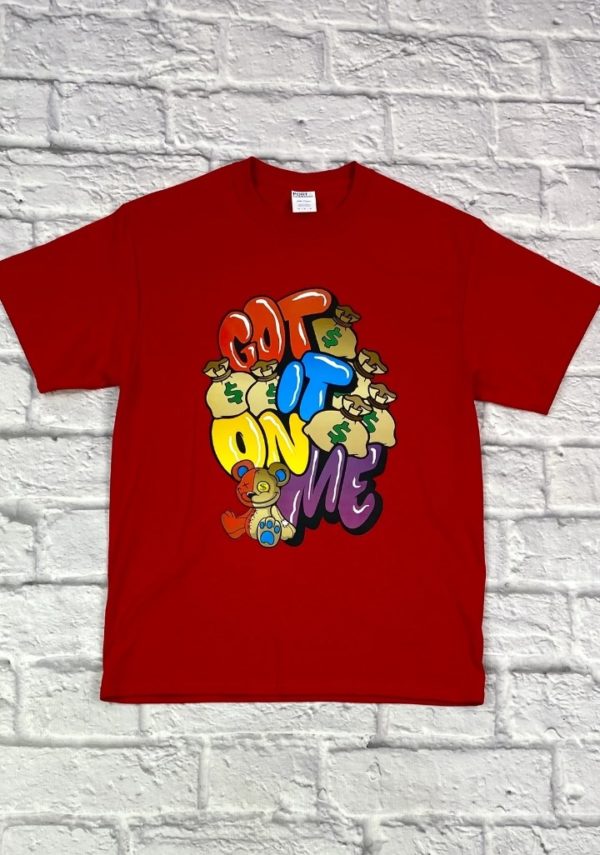 "Got It On Me" Tee Shirt